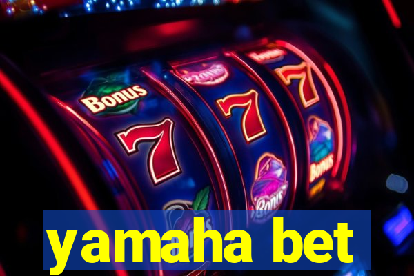 yamaha bet